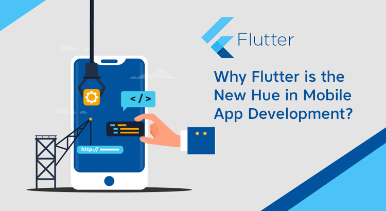 Why Flutter is the New Hue in Mobile App Development?
